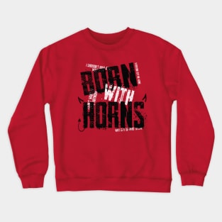 Born with Horns Crewneck Sweatshirt